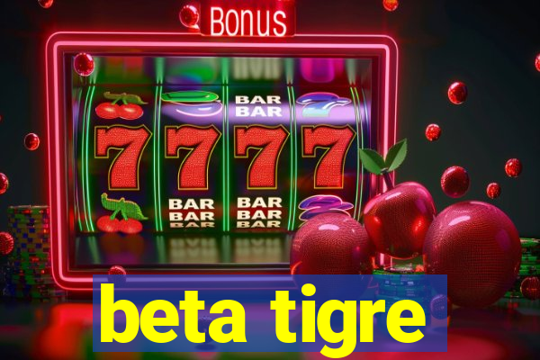 beta tigre